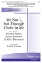 Yet Not I, But Through Christ in Me SATB choral sheet music cover